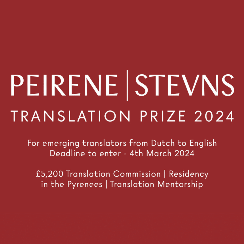 Infographic for Peirene Stevns Translation Prize 2024, with the words "For emerging translators from Dutch to English, Deadline to enter - 4th March 2024, with details of what prize includes (in caption)