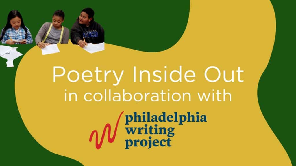 Poetry Inside Out in collaboration with Philadelphia Writing Project