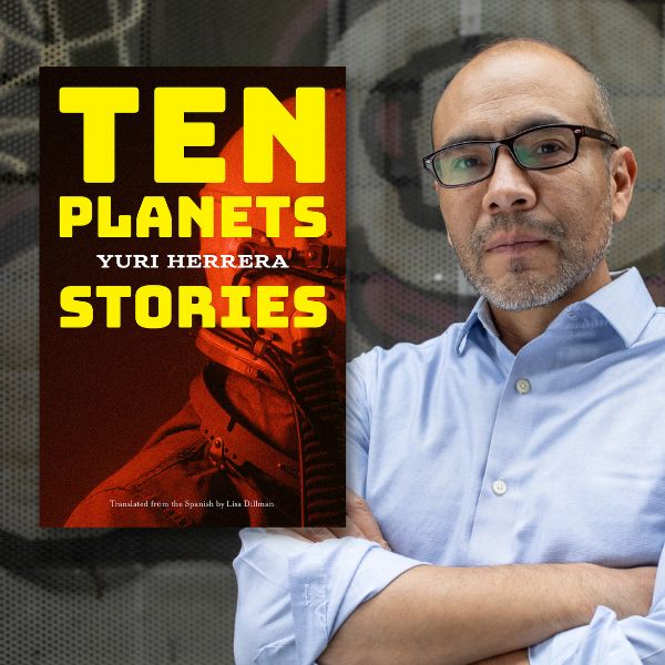 Ten Planets: Yuri Herrera and Rom&aacute;n Luj&aacute;n