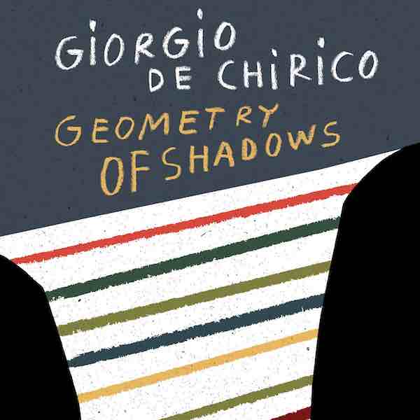 Geometry of Shadows: Stefania Heim on Giorgio de Chirico