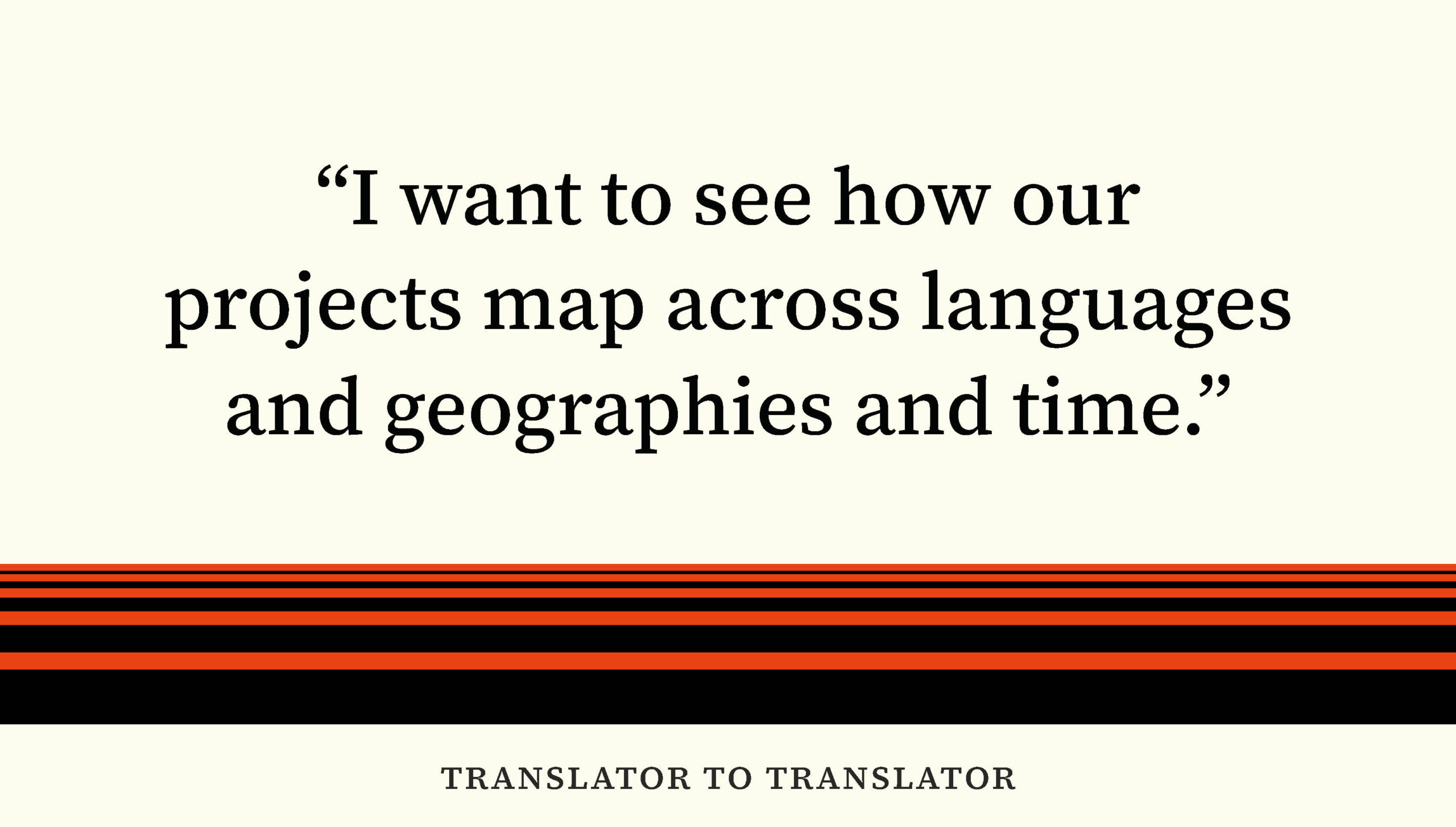 Graphic featuring the quote: I want to see how our projects map across languages and geographies and time -- Jon Cho-Polizzi